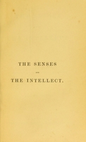 view The senses and the intellect / by Alexander Bain.