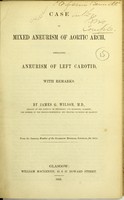 view Case of mixed aneurism of aortic arch, simulating aneurism of left carotid, with remarks / by James G. Wilson.