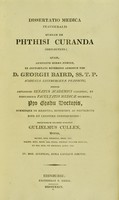 view Dissertatio medica inauguralis quædam de phthisi curanda complectens : quam annuente summo numine ... D. Georgii Baird, SS.T.P. ... pro gradu doctoris ... / eruditorum examini subjicit Gulielmus Cullen.