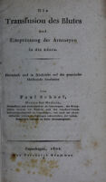 view Die Transfusion des Blutes und Einspreutzung der Arzeneyen in die Adern : Historisch und in Reucksicht auf die practische Heilkunde bearbeitet / von Paul Scheel.