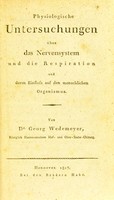 view Physiologische Untersuchungen über das Nervensystem und die Respiration und deren Einfluss auf den menschlichen Organismus / von Dr. Georg Wedemeyer.