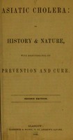 view Asiatic cholera : its history and nature, with directions for its prevention and cure.