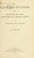 view Catalogue of crania in the museum of the Anatomical Department of the University of Glasgow / by Dr. Cleland.