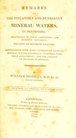 view Remarks on the Pitcaithly and Dunbarney mineral waters, in Perthshire : illustrative of their composition, and medicinal properties.