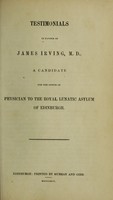 view Testimonials in favour of James Irving, a candidate for the office of physician to the Royal Lunatic Asylum of Edinburgh.