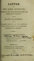 view Letter to the Lord Advocate, disclosing the accomplices, secrets, and other facts relative to the late murders ; with a correct account of the manner in which the anatomical schools are supplied with subjects / by the echo of Surgeons Square.