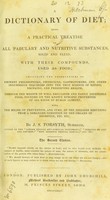 view A dictionary on diet : being a practical treatise on all pabulary and nutritive substances, soild and fluid, with compounds used as food / by J.S. Forsyth.