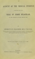 view An account of the medical evidence connected with the trial of Jessie M'Lachlan, at the Glasgow Autumn circuit, 1862.