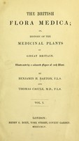 view The British flora medica, or, History of the medicinal plants of Great Britain / by Benjamin H. Barton and Thomas Castle.