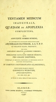 view Tentamen medicum inaugurale, quaedam de apoplexia complectens, quod, annuente summo numine, ex auctoritate dignissimi Vice-Cancellarii Archibaldi Davidson ... nec non, amplissimi Senatus Academici consensu, et nobilissimae facultatis medicae decreto; pro gradu doctoris, summisque in medicina honoribus ac privilegiis rite et legitime consequendis, in comitiis Universitatis Glasguensis, eruditorum examini subjicit Georgius Webster ... ad diem IX. Maii, hora et loco solitis.