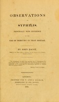 view Observations on syphilis, principally with reference to the use of mercury in that disease / by John Bacot.