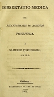 view Dissertatio medica de phantasmatis in aegrotos potentia / a Samuele Fothergill.