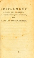 view Supplément à tous les traités tant étrangers que nationaux, sur l'art des accouchemens.