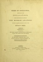 view A series of engravings, accompanied with explanations, which are intended to illustrate The morbid anatomy of some of the most important parts of the human body ... / by Matthew Baillie.