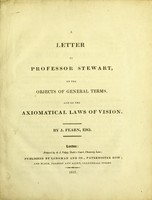 view A letter to Professor Stewart, on the objects of general terms, and on the anatomical laws of vision / [John Fearn].