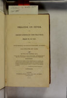 view A treatise on fever, with observations on the practice adopted for its cure, in the Fever Hospital and House of Recovery, in Dublin : illustrated by cases / by William Stoker.