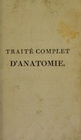 view Traité complet d'anatomie, ou description de toutes les parties du corps humain / par A. Boyer.