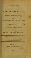 view ... The rabies piratica, its history, symptoms, and cure ; and the furor Hippocraticus or Graeco-mania, with its treatment / [Bryan Crowther].