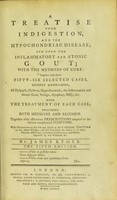 view A treatise upon indigestion, and the hypochondriac disease : and upon the inflammatory and atonic gout; with the methods of cure : together with above fifty-six selected cases, chiefly anomalous, of dyspepsy, hysteria, ... With the treatment of each case; including both medicine and regimen / by James Rymer.