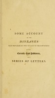 view Some account of the diseases that prevailed in two voyages to the East Indies, in the Carnatic East-Indiaman,  during the years 1793, 1794, 1795, 1796, 1797 & 1798 ; together with observations and medical remarks in a series of letters to John Hunter / By John Milne, formerly surgeon of the Carnatic, now surgeon on the Bombay Establishment.