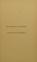 view The mystery and romance of alchemy and pharmacy / by C.J.S. Thompson.