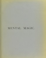 view Mental magic : a rationale of thought reading, and its attendant phenomena and their application to the discovery of new medicines ... and all hidden and secret things.