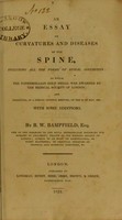 view An essay on curvatures and diseases of the spine, including all the forms of spinal distortion : to which the Fothergillian Gold Medal was awarded by the Medical Society of London and presented, at a special meeting, on the 3rd of May, 1824 : with some additions / By R.W. Bampfield.