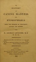 view The history of canine madness, and hydrophobia : with the methods of treatment, ancient and modern / by George Lipscombe.