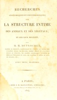 view Recherches anatomiques et physiologiques sur la stricture intime des animaux et des végétaux, sur leur mobilité / par M.H. Dutrochet.