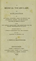 view A medical vocabulary, or explanation of all names, synonymes, terms and phrases used in medicine and surgery and the relative branches of medical science / By a medical practitioner [i.e. Robert Gray Mayne].