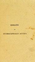 view Essays on hydrocephalus acutus, or water in the brain / by J. Cheyne.