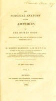 view The surgical anatomy of the arteries of the human body / [Robert Harrison].