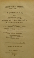 view Disputatio medica inauguralis, de rachitide : quam, annuente summo numine : ex auctoritate reverendi admodum viri, D. Georgii Baird, SS.T.P. Academiae Edinburgenae Praefecti : nec non amplissimi senatus academici consensu, et nobilissimae facultatis medicae decreto : pro gradu doctoratus, summisque in medicina honoribus ac privilegiis rite et legitime consequendis / eruditorum examini subjicit Joannes Cheyne, Scoto-Britannus.