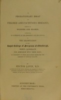 view A probationary essay on feigned and factitious diseases, chiefly on soldiers and seamen : submitted, by authority of the President and his council, to the examination of the Royal College of Surgeons of Edinburgh, when candidate for admission into their body, in conformity to their regulations respecting the admission of ordinary fellows / By Hector Gavin, M.D. Licentiate for the Royal College of Surgeons in Edinburgh, formerly President of the Hunterian Medical Society, member of the Royal Medical Society, Edinburgh.