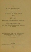 view On black expectoration, and the deposition of black matter in the lungs, particularly as occurring in coal miners, etc. / by William Thomson.