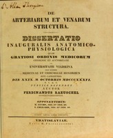 view De arteriarum et venarum structura : dissertatio inauguralis anatomico-physiologica quam gratiosi ordinis medicorum consensu et auctoritate in Universitate Viadrina pro summis medicinae et chirurgiae honoribus rite capessendis die XXIX M Octobris MDCCCXXXVI ... publice defendet / auctor Ferdinandus Raeuschel Groeditzbergensis. Opponentibus, E. Luchs ... I. Collard.