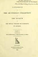 view Catalogue of the Hunterian collection in the Museum of the Royal College of Surgeons in London.