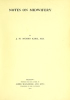 view Notes on midwifery / by J.M. Munro Kerr.