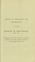 view Letter of application and testimonials in favour of Norman M. MacLehose, M.B., C.M., candidate for the post of Assistant Surgeon to the Central London Opthalmic Hospital.