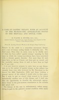 view A case of gastric tetany, with an account of the microscopic appearances found in the medulla and spinal cord / by Walter K. Hunter, M.D., B.Sc., Assistant Physician, Royal Infirmary ... from Dr. Lindsay Steven's Wards in the Glasgow Royal Infirmary.