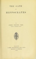 view The oath of Hippocrates / by John Young, M.D., Keeper of the Hunterian Museum.