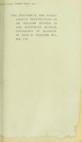 view The anatomical and pathological preparations of Dr. William Hunter in the Hunterian Museum, University of Glasgow / by John H. Teacher, M.A., M.B., C.M.