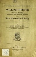 view William Hunter : physician, anatomist, founder of the Hunterian Museum ; The Hunterian Library / by John Young, M.D., Regius Professor of Natural History in the University of Glasgow and Keeper of the Hunterian Museum.