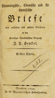 view Mineralogische, chemische und alchymistische Briefe / von reisenden und andern Gelehrten an den ehemaligen chursächsischen Bergrath J.F. Henkel.