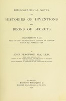 view Index to bibliographical notes on histories of inventions and books of secrets. : read to the Archaeological Society of Glasgow, 1894-1908 / by John Ferguson, LL.D., F.S.A. Lond. and Scot., Regius Professor of Chemistry in the University of Glasgow.