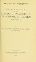 view First annual report on the medical inspection of school children : 1912-1913 / by Mary Janet Pirret, M.D., D.P.H., School Medical Officer.