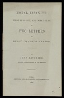 view John Kitching, Moral Insanity; what it is not, and what it is: in two letters in reply to Canon Trevor (York 1856)