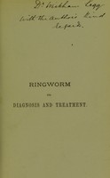 view Ringworm: its diagnosis and treatment / by H. Aldersmith.