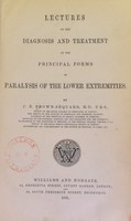 view Lectures on the diagnosis and treatment of the principal forms of paralysis of the lower extremities / by C. E. Brown-Séquard.