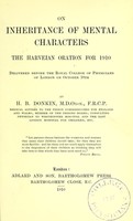 view On inheritance of mental characters : the Harveian oration for 1910 : delivered before the Royal College of Physicians of London on October 18th / by H.B. Donkin.